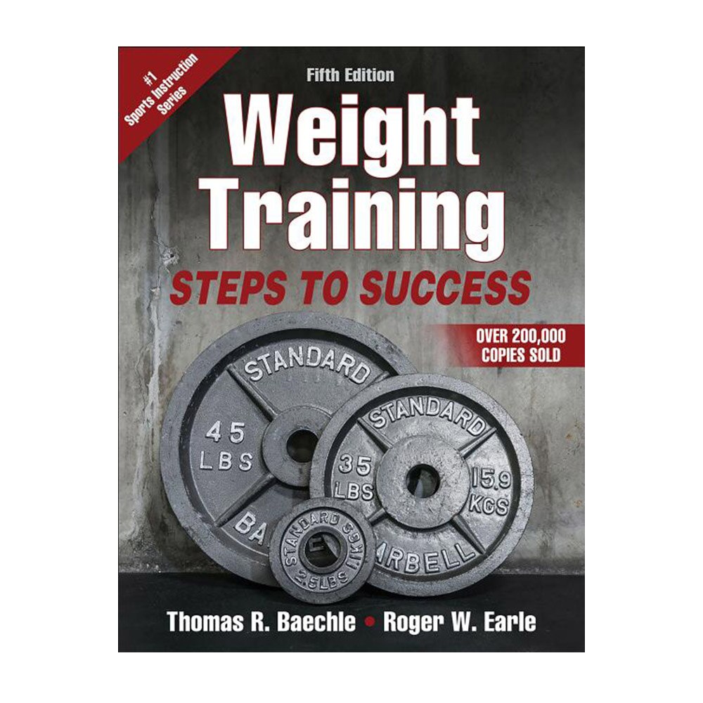 Baechle, Weight Training: Steps to Success, 9781492586951, Human Kinetics Publishers, 2019, Sports & Recreation, Books